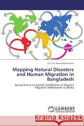 Mapping Natural Disasters and Human Migration in Bangladesh A B M Morshedul Hassan 9783848420704 LAP Lambert Academic Publishing - książka
