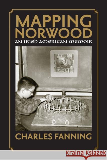 Mapping Norwood: An Irish American Memoir Fanning, Charles 9781558498105 University of Massachusetts Press - książka