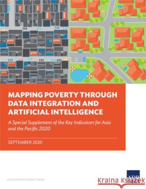 Mapping Poverty through Data Integration and Artificial Intelligence: A Special Supplement of the Key Indicators for Asia and the Pacific Asian Development Bank 9789292623135 Asian Development Bank - książka