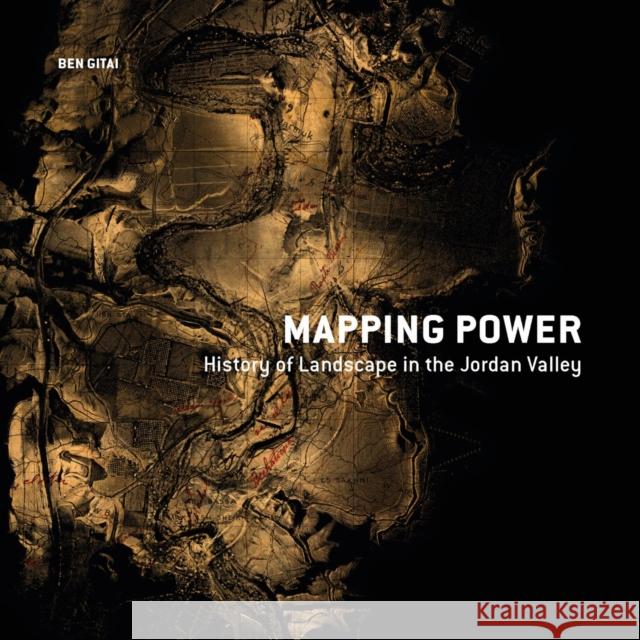 Mapping Power: History of Landscape in the Jordan Valley Ben Gitai 9782889156726 Epfl Press - książka