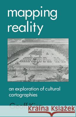 Mapping Reality: An Exploration of Cultural Cartographies King, Geoff 9780333640357 Palgrave MacMillan - książka