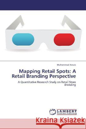 Mapping Retail Spots: A Retail Branding Perspective Muhammad Awais 9783848444724 LAP Lambert Academic Publishing - książka