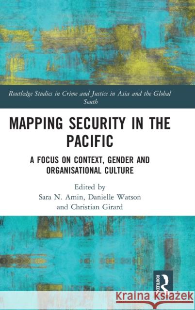 Mapping Security in the Pacific: A Focus on Context, Gender and Organisational Culture Sara N. Amin Danielle Watson Christian Girard 9780367143923 Routledge - książka