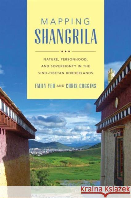 Mapping Shangrila: Contested Landscapes in the Sino-Tibetan Borderlands Yeh, Emily T. 9780295993577 University of Washington Press - książka