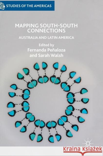 Mapping South-South Connections: Australia and Latin America Peñaloza, Fernanda 9783319785769 Palgrave MacMillan - książka