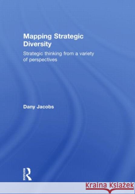 Mapping Strategic Diversity : Strategic Thinking from a Variety of Perspectives Dany Jacobs   9780415550239 Taylor & Francis - książka