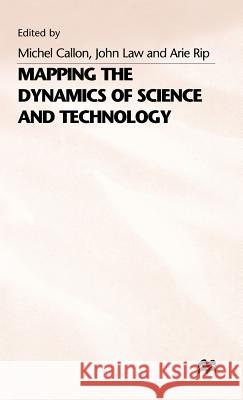 Mapping the Dynamics of Science and Technology: Sociology of Science in the Real World Callon, Michel 9780333372234 PALGRAVE MACMILLAN - książka