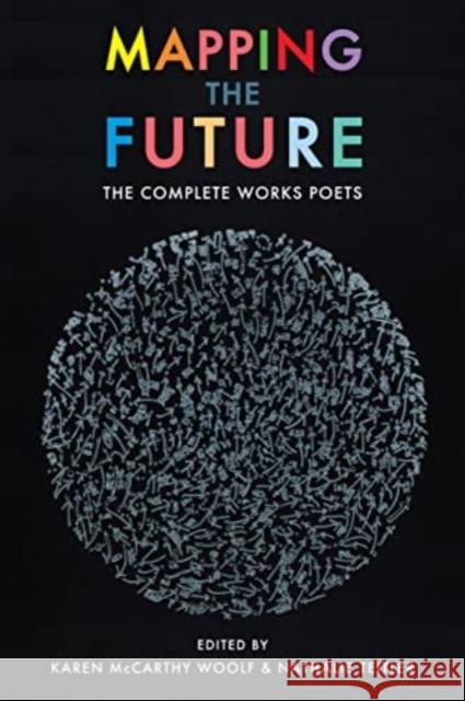 Mapping the Future: The Complete Works  9781780376714 Bloodaxe Books Ltd - książka