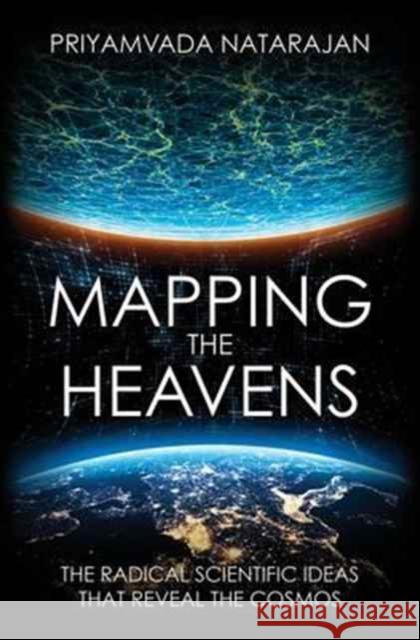 Mapping the Heavens: The Radical Scientific Ideas That Reveal the Cosmos Priyamvada Natarajan 9780300227031 Yale University Press - książka