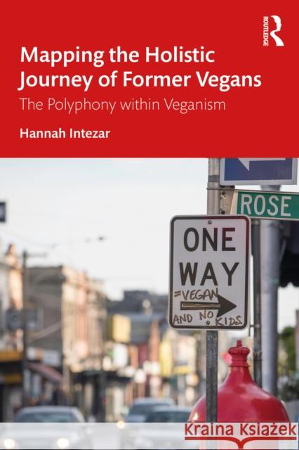 Mapping the Holistic Journey of Former Vegans: The Polyphony Within Veganism Hannah Intezar 9781032470795 Taylor & Francis Ltd - książka