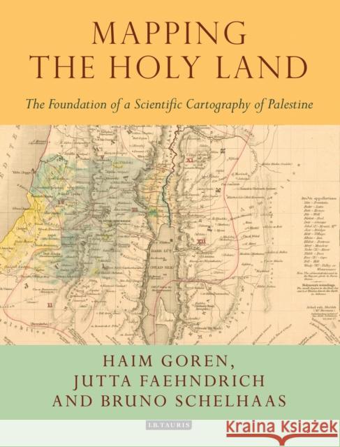 Mapping the Holy Land: The Foundation of a Scientific Cartography of Palestine Schelhaas, Bruno 9781784534547 I. B. Tauris & Company - książka