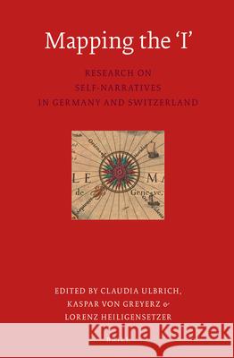 Mapping the 'I': Research on Self-Narratives in Germany and Switzerland Claudia Ulbrich, Kaspar von Greyerz, Lorenz Heiligensetzer 9789004283985 Brill - książka