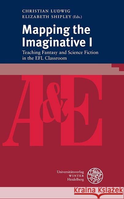 Mapping the Imaginative I: Teaching Fantasy and Science Fiction in the Efl Classroom Ludwig, Christian 9783825347208 Universitätsverlag Winter - książka