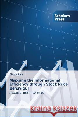 Mapping the Informational Efficiency through Stock Price Behaviour Raja, Abhay 9783639713039 Scholars' Press - książka