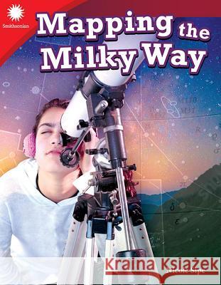 Mapping the Milky Way Sipe, Nicole 9781493866892 Teacher Created Materials - książka