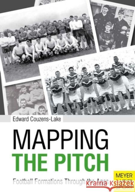 Mapping the Pitch: Football Formations Through the Ages Edward Couzens-Lake 9781782550600 Meyer & Meyer Sport - książka