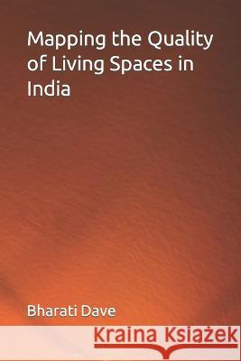 Mapping the Quality of Living Spaces in India Bharati Dave 9788193723005 Indian Research Academy - książka