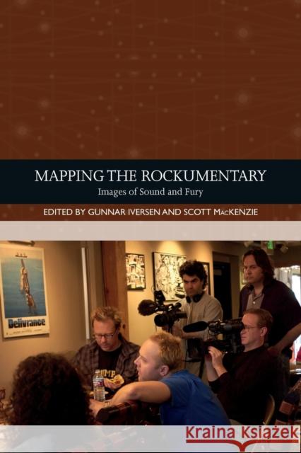 Mapping the Rockumentary: Images of Sound and Fury Iversen, Gunnar 9781474478038 Edinburgh University Press - książka