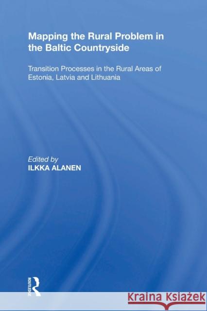 Mapping the Rural Problem in the Baltic Countryside: Transition Processes in the Rural Areas of Estonia, Latvia and Lithuania Andrew Gilg Keith Hoggart Henry Buller 9781138356474 Routledge - książka