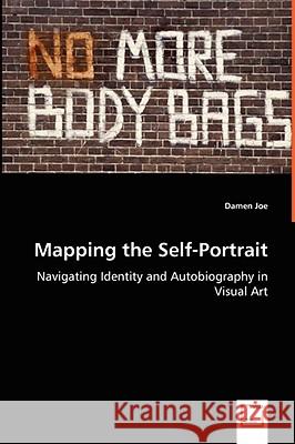 Mapping the Self-Portrait - Navigating Identity and Autobiography in Visual Art Damen Joe 9783639020960 VDM Verlag - książka
