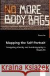 Mapping the Self-Portrait - Navigating Identity and Autobiography in Visual Art Damen Joe 9783639020960 VDM Verlag