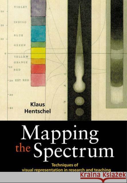 Mapping the Spectrum: Techniques of Visual Representation in Research and Teaching Hentschel, Klaus 9780198509530 OXFORD UNIVERSITY PRESS - książka