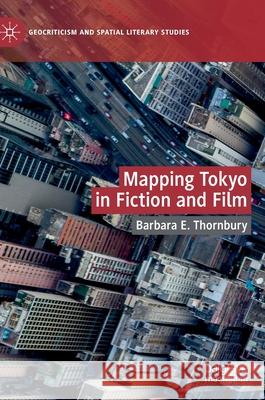 Mapping Tokyo in Fiction and Film Barbara E. Thornbury 9783030342753 Palgrave MacMillan - książka