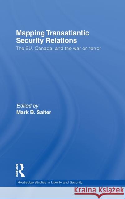 Mapping Transatlantic Security Relations: The EU, Canada and the War on Terror Salter, Mark B. 9780415578615 Taylor & Francis - książka