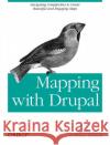 Mapping with Drupal: Navigating Complexities to Create Beautiful and Engaging Maps Palazzolo, Alan 9781449308940 