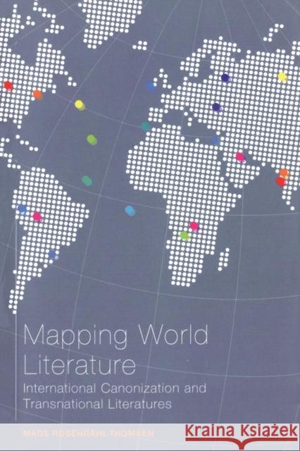 Mapping World Literature: International Canonization and Transnational Literatures Rosendahl Thomsen, Mads 9781441173546  - książka