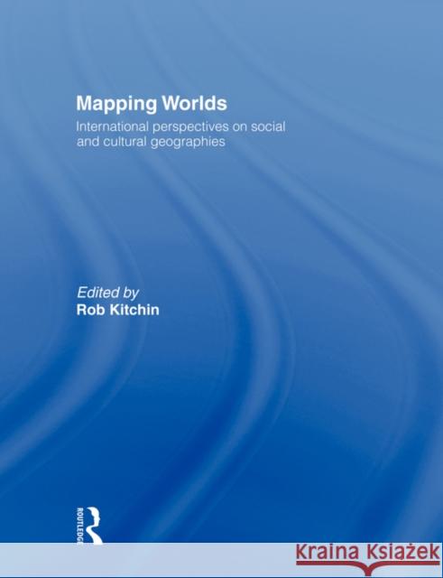 Mapping Worlds: International Perspectives on Social and Cultural Geographies Kitchin, Rob 9780415494908 Routledge - książka