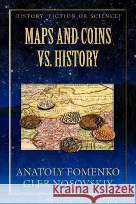 Maps and Coins vs History Gleb W Nosovskiy, Anatoly T Fomenko 9781977934048 Createspace Independent Publishing Platform - książka