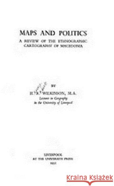 Maps and Politics: A Review of the Ethnographic Cartography of Macedonia Wilkinson, Henry Robert 9781597407427 ACLS History E-Book Project - książka