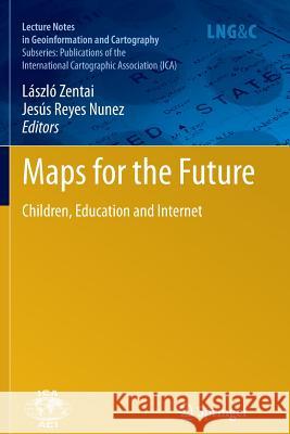 Maps for the Future: Children, Education and Internet Zentai, László 9783642429576 Springer - książka