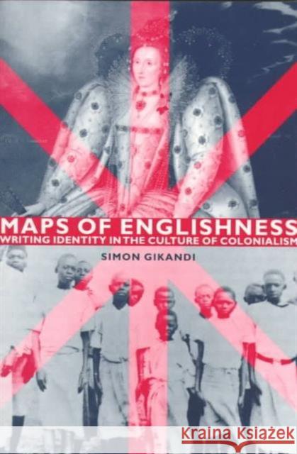 Maps of Englishness: Writing Identity in the Culture of Colonialism Gikandi, Simon 9780231105996 Columbia University Press - książka