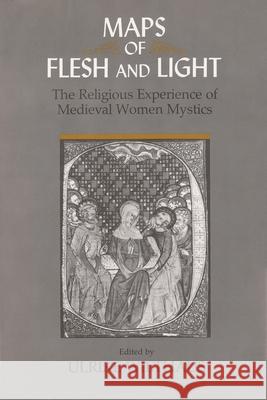 Maps of Flesh and Light: The Religious Experience of Medieval Women Mystics Wiethaus, Ulrike 9780815626114 Syracuse University Press - książka