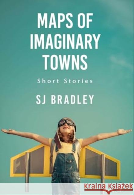 Maps of Imaginary Towns SJ Bradley 9781915789303 Fly on the Wall Press - książka