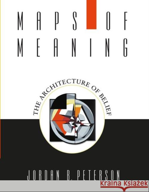 Maps of Meaning: The Architecture of Belief Peterson, Jordan B. 9780415922227 Taylor & Francis Ltd - książka