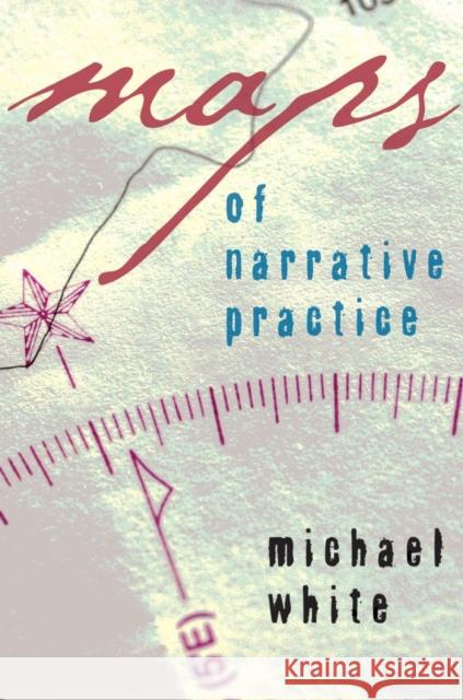 Maps of Narrative Practice Michael White 9780393705164 WW Norton & Co - książka