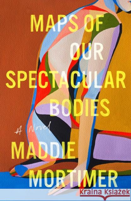 Maps of Our Spectacular Bodies Maddie Mortimer 9781982181772 Scribner Book Company - książka