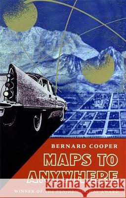 Maps to Anywhere Bernard Cooper 9780820319469 University of Georgia Press - książka