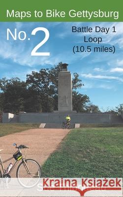 Maps to Bike Gettysburg No. 2: Battle Day 1 Loop Sue Thibodeau 9781732603868 Civil War Cycling - książka