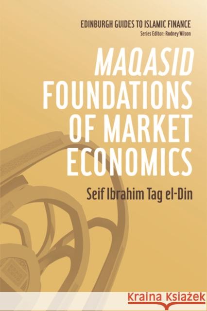 Maqasid Foundations of Market Economics Seif Ibrahim Tag el-Din 9780748670024 Edinburgh University Press - książka