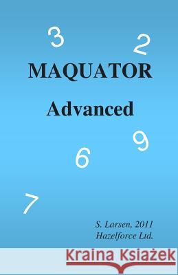 Maquator Advanced 2011: - Puzzles for the Creative Mind MR S. Larsen 9781466436206 Createspace - książka