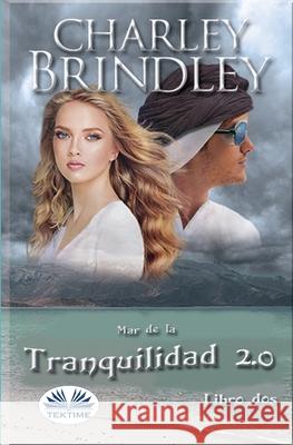 Mar de la tranquilidad 2.0: Libro dos: Invasión Charley Brindley, Yimin Laurentin 9788835409960 Tektime - książka