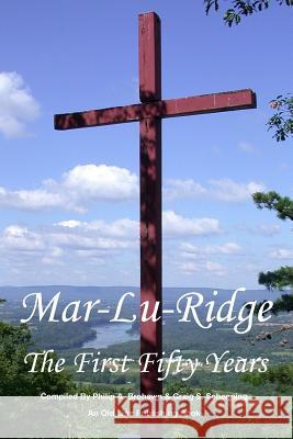 Mar-Lu-Ridge: The First Fifty Years Philip A. Brohawn Craig S. Schenning 9780984106523 Old Line Publishing - książka