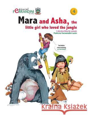 Mara and Asha, the little girl who loved the jungle: Volume 4 Help the animals collection Fernandini, Patricia 9781518829826 Createspace - książka