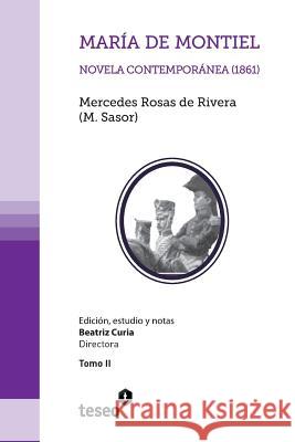 María de Montiel: Novela contemporánea (1861) Rosas De Rivera, Mercedes 9789871354559 Teseo - książka