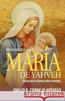 María de Yahveh: De Nazaret a Caná Cornejo Arévalo, Emilio R. 9789992402061 Independiente R - książka