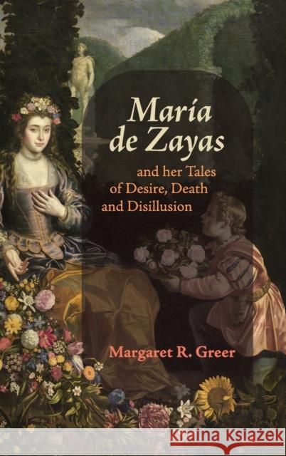 María de Zayas and Her Tales of Desire, Death and Disillusion Greer, Margaret R. 9781855663602 Boydell & Brewer Ltd - książka